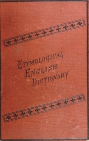 Etymological And Pronouncing Dictionary Of The English Language Including A Very Copious Selection Of Scientific Terms For Use In Schools And Colleges And As A Book Of General Reference