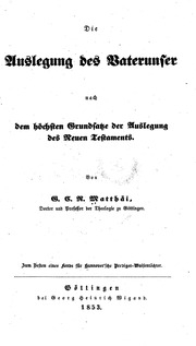 Die auslegung des Vaterunser nach dem höchsten grundsatze der auslegung des Neuen Testaments ..