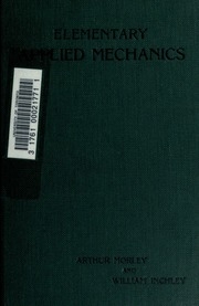 Elementary Applied Mechanics. By Arthur Morley And William Inchley