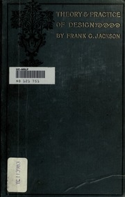 Theory And Practice Of Design, And Advanced Text-book On Decorative Art