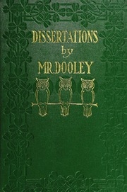 Dissertations By Mr. Dooley