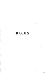 Bacon, Sa Vie, Son Temps, Sa Philosophie Et Son Influence Jusqu'a Nos Jours