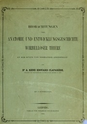 Beobachtungen ©ber Anatomie und Entwicklungsgeschichte wirbelloser Thiere an der K©ste von Normandie angestellt