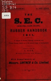 The S.e.c. (sumatra-east-coast) Rubber Handbook, 1911 : A Manual Of Rubber Planting Companies And Private Estates, Details As To The Present Stage Of Development