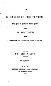 The Elements Of Punctuation: With Rules On The Use Of Capital Letters, Being An Abridgment Of ...