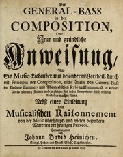Der General-Bass in der Composition, oder: Neue und gründliche Anweisung, wie ein Music-Liebender mit besonderm Vortheil, durch die principia der Composition, nicht allein den General-Bass im kirchen- cammer- und theatralischen Stylö vollkommen. & in alti