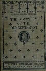 The Discovery Of The Old Northwest, And Its Settlement By The French