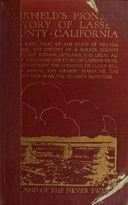 Fairfield's Pioneer History Of Lassen County, California; Containing Everything That Can Be Learned About It From The Beginning Of The World To The Year Of Our Lord 1870 ... Also Much Of The Pioneer History Of The State Of Nevada ... The Biographies Of Go