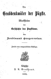 Die Grabdenkmäler der Päpste . Marksteine der Geschichte des Papsttums