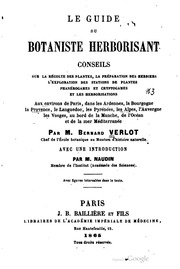 Le guide du botaniste herborisant : conseils sur la récolte des plantes, la préparation des herbiers, l'exploration des stations de plantes phanérogames et cryptogames et les herborisations ...