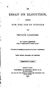 An Essay On Elocution: Designed For The Use Of Schools And Private Learners ...