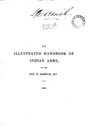 An Illustrated Handbook Of Indian Arms: Being A Classified And Descriptive ...