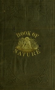 The Book Of Nature : Containing Information For Young People Who Think Of Getting Married : On The Philosophy Of Procreation And Sexual Intercourse, Showing How To Prevent Conception And To Avoid Child-bearing : Also, Rules For Management During Labor And