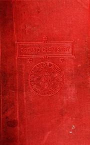 A Laboratory Manual Of Organic Chemistry, A Compendium Of Labortory Methods For The Use Of Chemists, Physicians, And Pharmacists