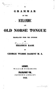 A Grammar Of The Icelandic Or Old Norse Tongue, Tr. From The Swedish Of Erasmus Rask By George Webbe Dasent