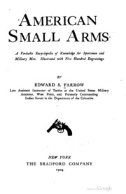 American Small Arms; A Veritable Encyclopedia Of Knowledge For Sportsmen And Military Men