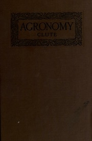 Agronomy; A Course In Practical Gardening For High Schools