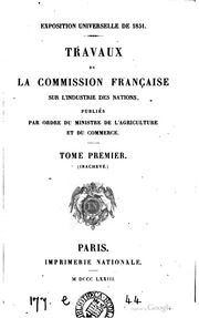 Exposition Universelle De 1851. Travaux De La Commission. Tom. 1, Pt. 1-3, 5 ...