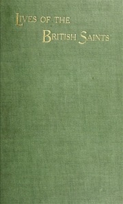 The Lives Of The British Saints; The Saints Of Wales And Cornwall And Such Irish Saints As Have Dedications In Britain