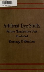 Artificial Dye-stuffs; Their Nature, Manufacture, And Uses