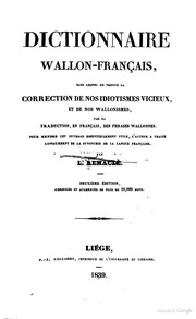 Dictionnaire wallon-français, dans lequel on trouve la correction de nos idiotismes vicioux, et de nos wallonismos