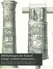 Mittheilungen der Kaiserl. königl. central-commission zur erforschung und erhaltung der baudenkmale ..
