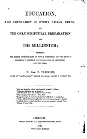 Education, The Birthright Of Every Human Being: And The Only Scriptural Preparation For The ...