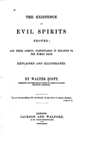The Existence Of Evil Spirits Proved; And Their Agency, Particularly In Relation To The Human Race, Explained And Illustrated