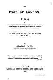 The Food Of London : A Sketch Of The Chief Varieties, Sources Of Supply, Probable Quantities, Modes Of Arrival, Processes Of Manufacture, Suspected Adulteration, And Machinery Of Distribution, Of The Food For A Community Of Two Millions And A Half