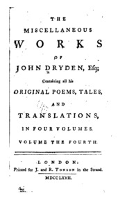The Miscellaneous Works Of John Dryden, Esq; Containing All His Original Poems, Tales, And Translations ..