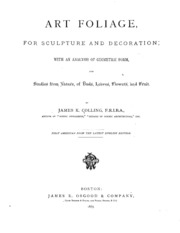 Art Foliage, For Sculpture And Decoration; With An Analysis Of Geometric Form, And Studies From Nature, Of Buds, Leaves, Flowers, And Fruit