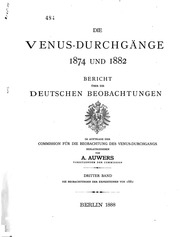 Die Venus-durchgänge 1874 und 1882. Bericht über die deutschen beobachtungen. Im auftrage der Commission für die beobachtung des Venus-durchgangs
