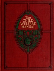 The Child Welfare Manual; A Handbook Of Child Nature And Nurture For Parents And Teachers
