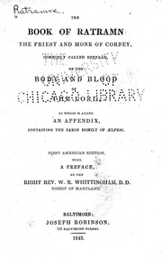 The book of Ratramn : the priest and monk of Corbey, commonly called Bertram, on the body and blood of the Lord : to which is added an appendix, containing the Saxon homily of Ælfric