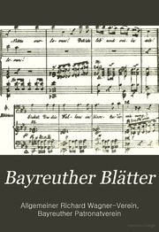 Bayreuther Blätter; deutsche Zeitschrift im Geiste Richard Wagners