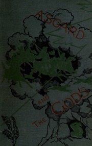 Asgard And The Gods; The Tales And Traditions Of Our Northern Ancestors, Forming A Complete Manual Of Norse Mythology;
