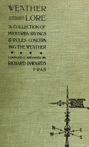 Weather Lore; A Collection Of Proverbs, Sayings, And Rules Concerning The Weather