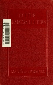 Better Business Letters; A Practical Desk Manual Arranged For Ready Reference, With Illustrative Examples Of Sales Letters, Follow-up, Complaint, And Collection Letters