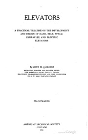 Elevators; A Practical Treatise On The Development And Design Of Hand, Belt, Steam, Hydraulic, And Electric Elevators