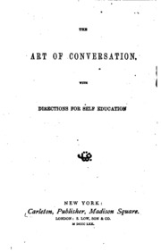 The Art Of Conversation: With Directions For Self Education