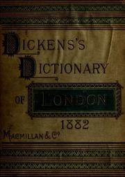 Dickens's Dictionary Of London, 1882 (fourth Year) : An Unconventional Handbook