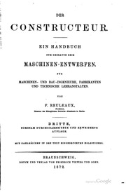 Der Constructeur. Ein Handbuch zum gebrauch beim Maschinen-Entwerfen. Für Maschinen- und Bau-ingenieure, Fabrikanten und technische Lehranstalten