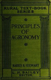 The Principles Of Agronomy : A Text-book Of Crop Production For High-schools And Short-courses In Agricultural Colleges