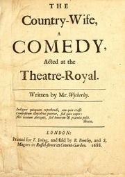 The Country-wife, A Comedy, Acted At The Theatre-royal. Written By Mr. Wycherley