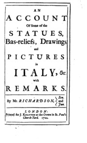 An Account Of Some Of The Statues, Bas-reliefs, Drawings And Pictures In Italy, &c. With Remarks.