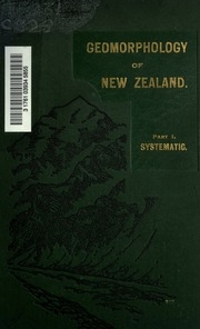 Geomorphology Of New Zealand : An Introduction To The Study Of Land-forms