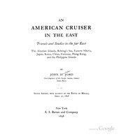 An American Cruiser In The East; Travels And Studies In The Far East; The Aleutian Islands, Behring's Sea; Eastern Siberia, Japan, Korea, China, Formosa, Hong Kong, And The Philippine Islands