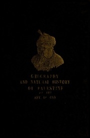 The Geography, Topography, And Natural History Of Palestine