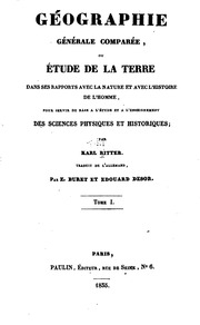 Géographie générale comparée, ou Étude de la terre dans ses rapports avec la nature et avec l'histoire de l'homme, pour servir de base à l'étude et à l'enseignment des sciences physiques et historiques;