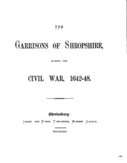 The Garrisons Of Shropshire, During The Civil War, 1642-48
